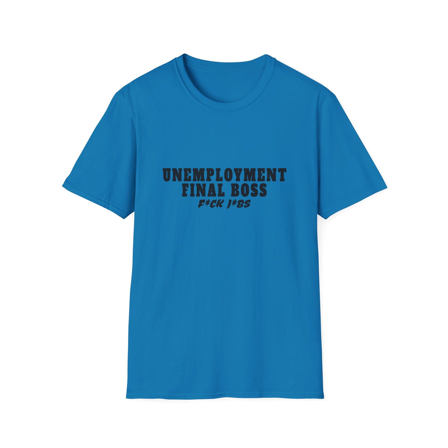 Unemployment final boss shirt