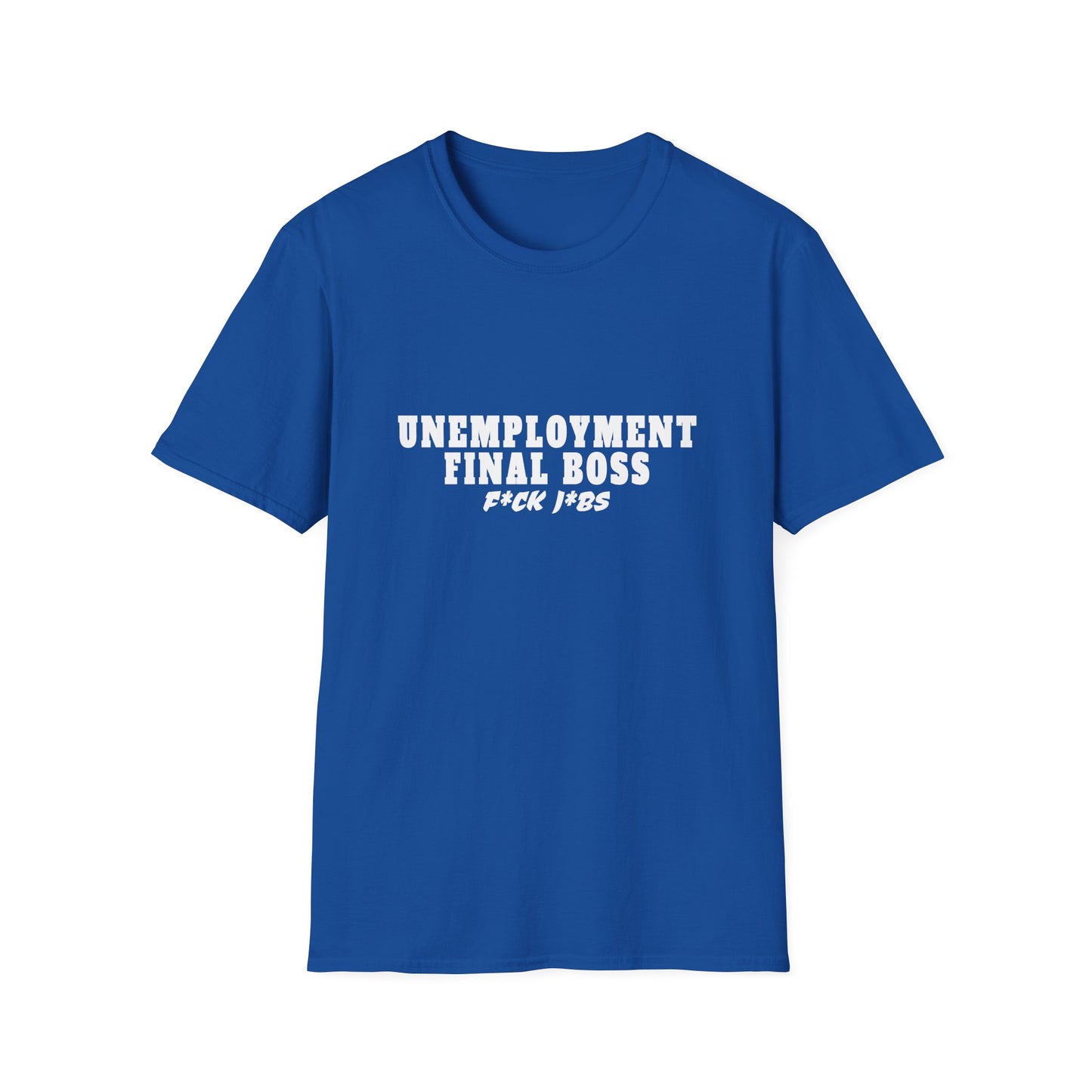 Unemployment final boss shirt