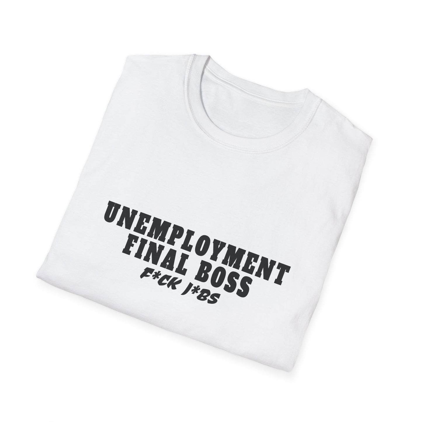 Unemployment final boss shirt