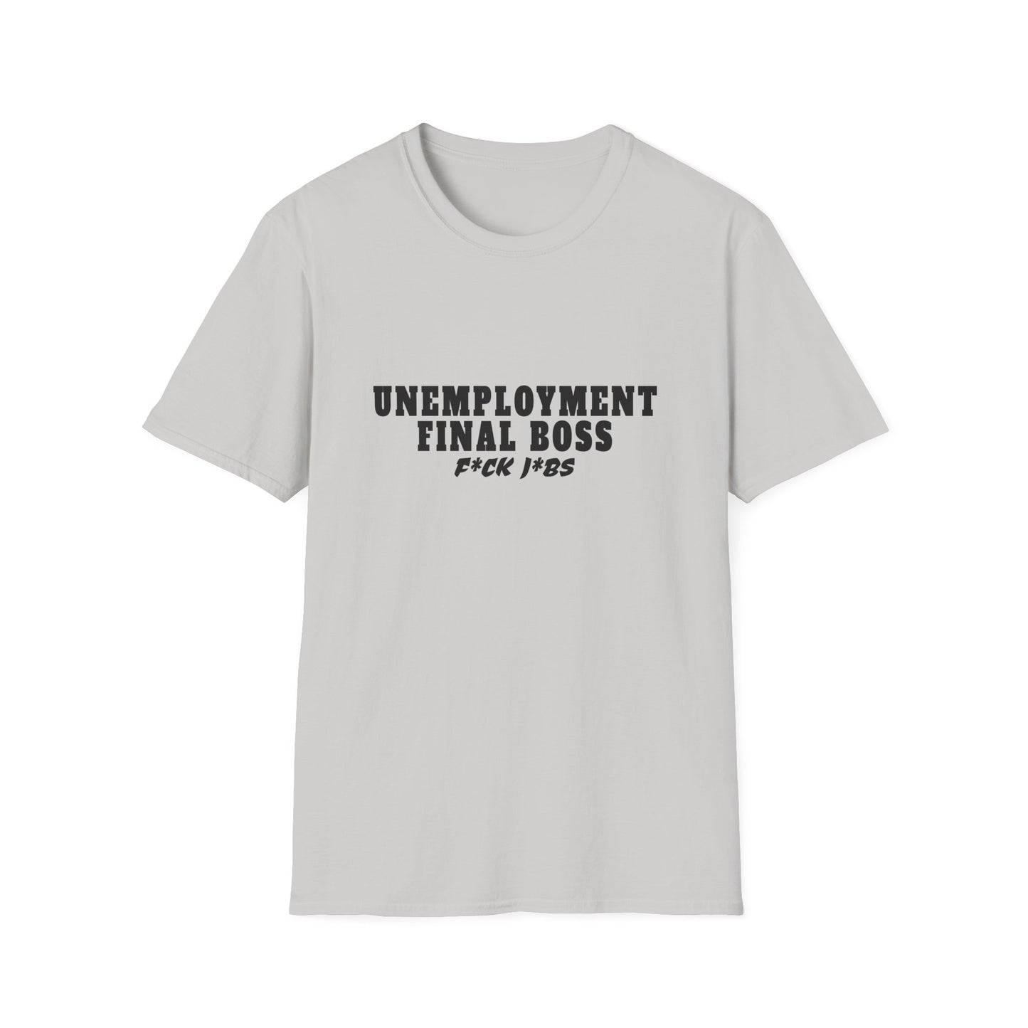 Unemployment final boss shirt