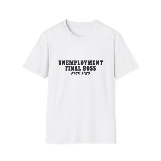 Unemployment final boss shirt